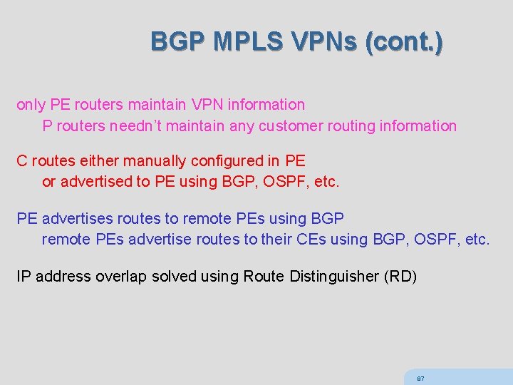 BGP MPLS VPNs (cont. ) only PE routers maintain VPN information P routers needn’t