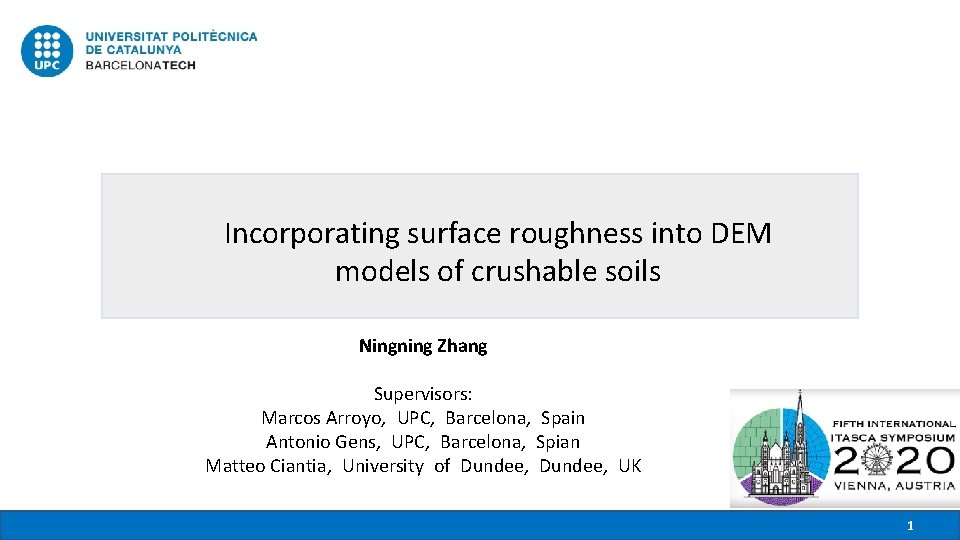 Incorporating surface roughness into DEM models of crushable soils Ningning Zhang Supervisors: Marcos Arroyo,