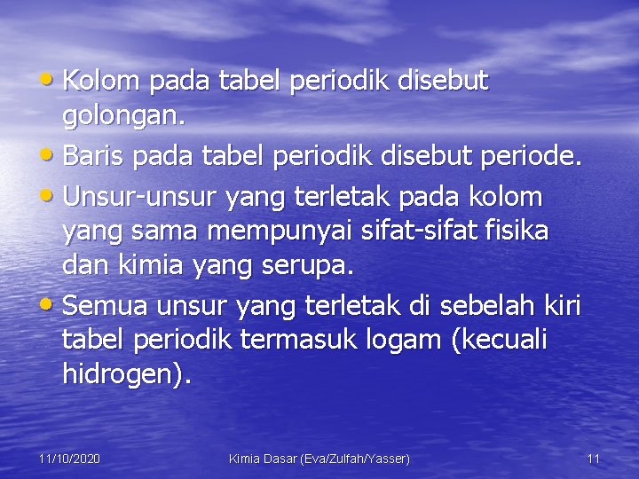  • Kolom pada tabel periodik disebut golongan. • Baris pada tabel periodik disebut