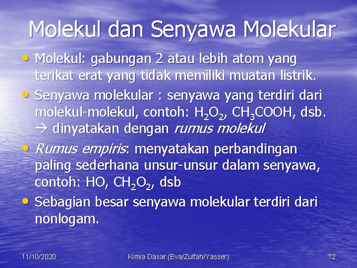 Molekul dan Senyawa Molekular • Molekul: gabungan 2 atau lebih atom yang • •