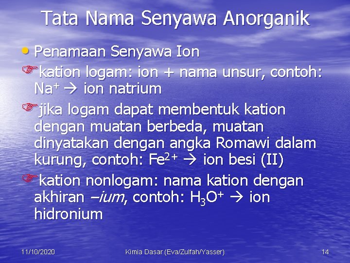 Tata Nama Senyawa Anorganik • Penamaan Senyawa Ion Fkation logam: ion + nama unsur,