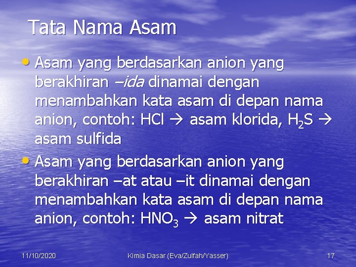 Tata Nama Asam • Asam yang berdasarkan anion yang berakhiran –ida dinamai dengan menambahkan