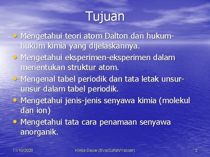 Tujuan • Mengetahui teori atom Dalton dan hukum • • hukum kimia yang dijelaskannya.