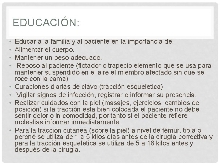 EDUCACIÓN: • • Educar a la familia y al paciente en la importancia de: