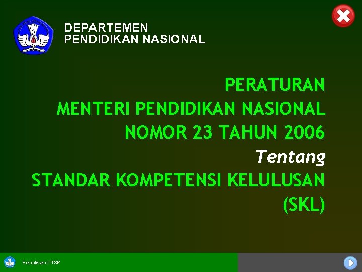 DEPARTEMEN PENDIDIKAN NASIONAL PERATURAN MENTERI PENDIDIKAN NASIONAL NOMOR 23 TAHUN 2006 Tentang STANDAR KOMPETENSI