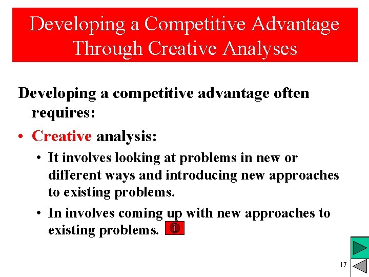 Developing a Competitive Advantage Through Creative Analyses Developing a competitive advantage often requires: • Developing a Competitive Advantage Through Creative Analyses Developing a competitive advantage often requires: •