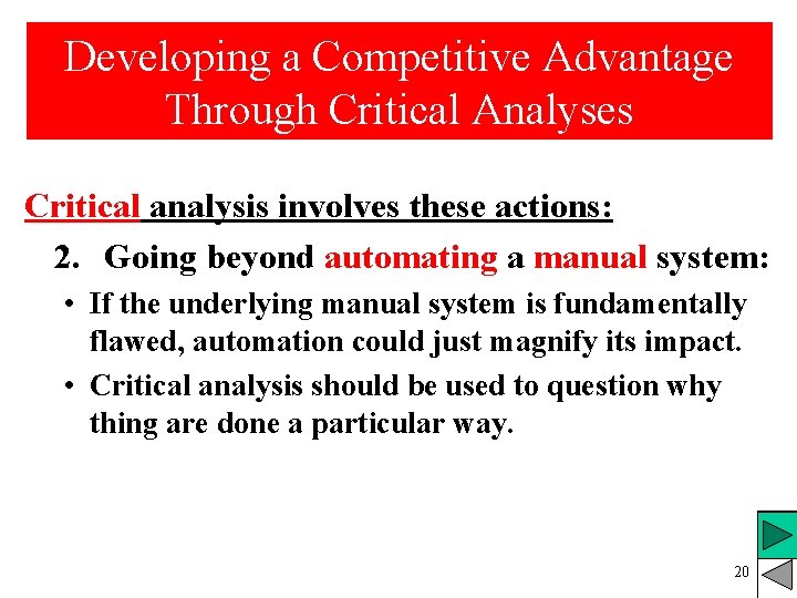 Developing a Competitive Advantage Through Critical Analyses Critical analysis involves these actions: 2. Going Developing a Competitive Advantage Through Critical Analyses Critical analysis involves these actions: 2. Going