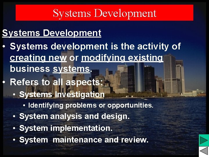 Systems Development • Systems development is the activity of creating new or modifying existing Systems Development • Systems development is the activity of creating new or modifying existing