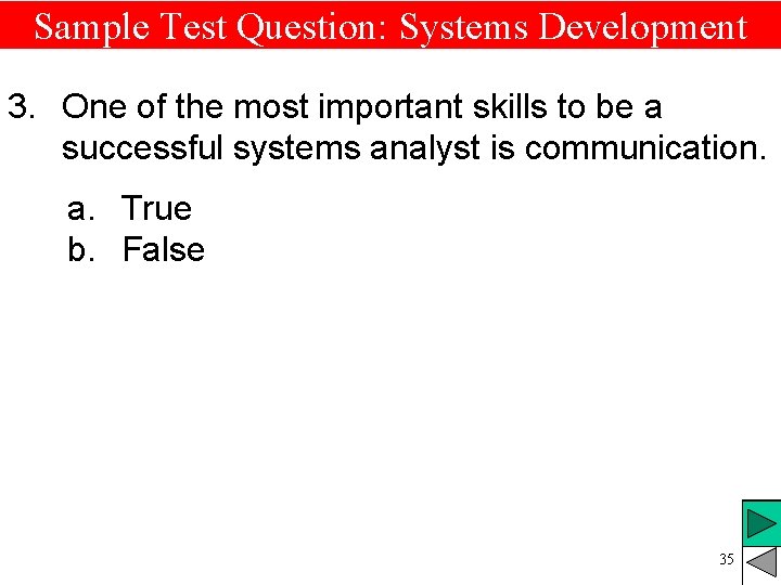 Sample Test Question: Systems Development 3. One of the most important skills to be Sample Test Question: Systems Development 3. One of the most important skills to be