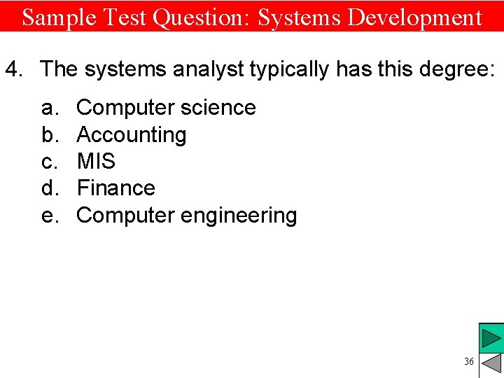 Sample Test Question: Systems Development 4. The systems analyst typically has this degree: a. Sample Test Question: Systems Development 4. The systems analyst typically has this degree: a.