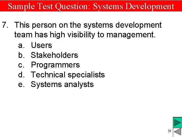 Sample Test Question: Systems Development 7. This person on the systems development team has Sample Test Question: Systems Development 7. This person on the systems development team has