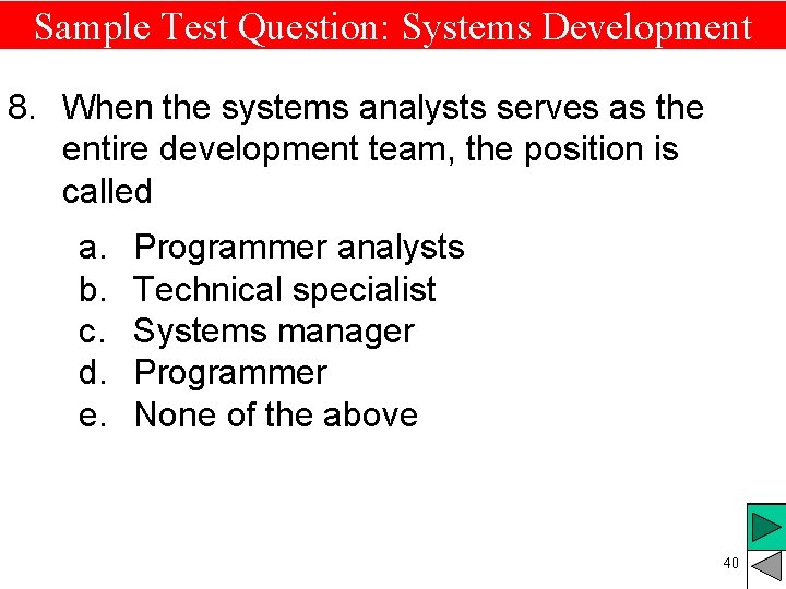 Sample Test Question: Systems Development 8. When the systems analysts serves as the entire Sample Test Question: Systems Development 8. When the systems analysts serves as the entire