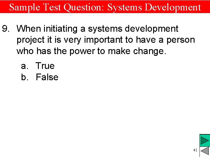 Sample Test Question: Systems Development 9. When initiating a systems development project it is Sample Test Question: Systems Development 9. When initiating a systems development project it is