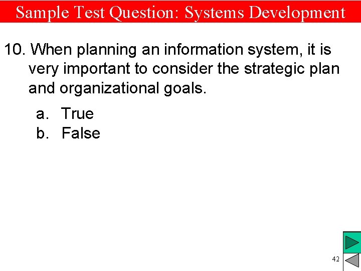 Sample Test Question: Systems Development 10. When planning an information system, it is very Sample Test Question: Systems Development 10. When planning an information system, it is very