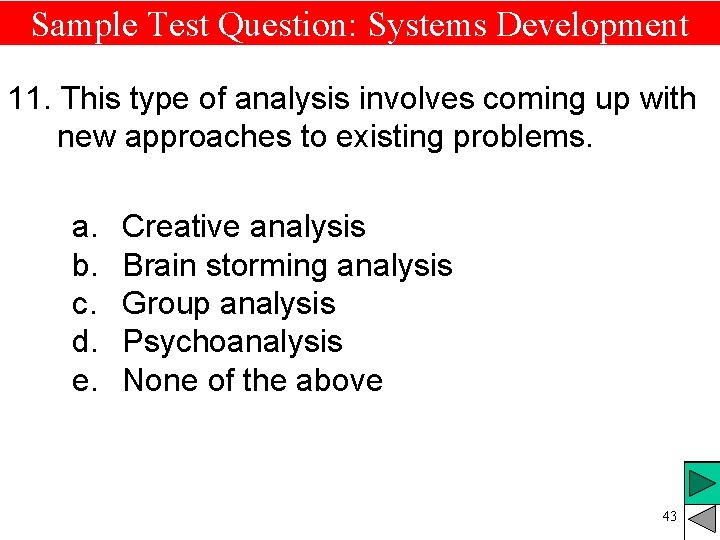 Sample Test Question: Systems Development 11. This type of analysis involves coming up with Sample Test Question: Systems Development 11. This type of analysis involves coming up with