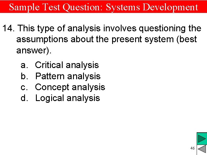 Sample Test Question: Systems Development 14. This type of analysis involves questioning the assumptions Sample Test Question: Systems Development 14. This type of analysis involves questioning the assumptions