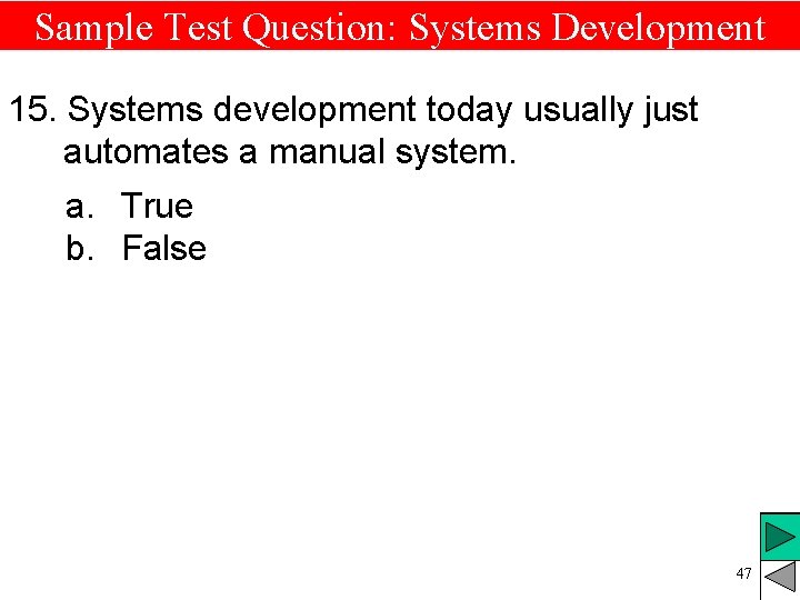 Sample Test Question: Systems Development 15. Systems development today usually just automates a manual Sample Test Question: Systems Development 15. Systems development today usually just automates a manual