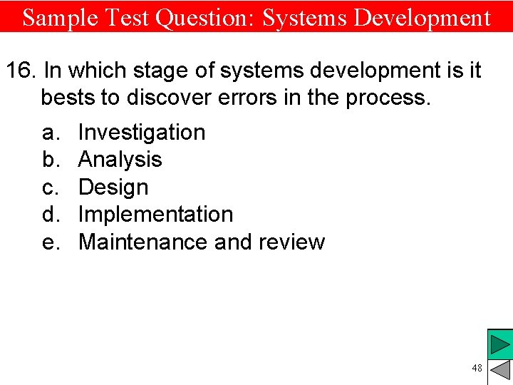 Sample Test Question: Systems Development 16. In which stage of systems development is it Sample Test Question: Systems Development 16. In which stage of systems development is it