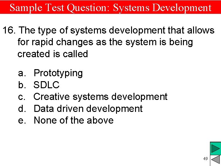 Sample Test Question: Systems Development 16. The type of systems development that allows for Sample Test Question: Systems Development 16. The type of systems development that allows for