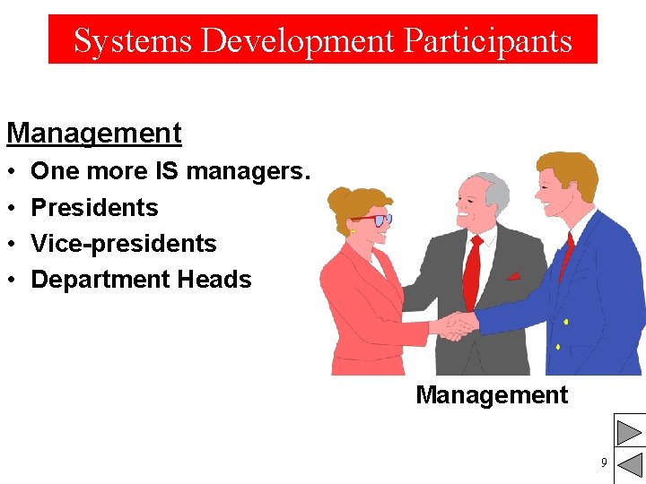 Systems Development Participants Management • • One more IS managers. Presidents Vice-presidents Department Heads Systems Development Participants Management • • One more IS managers. Presidents Vice-presidents Department Heads