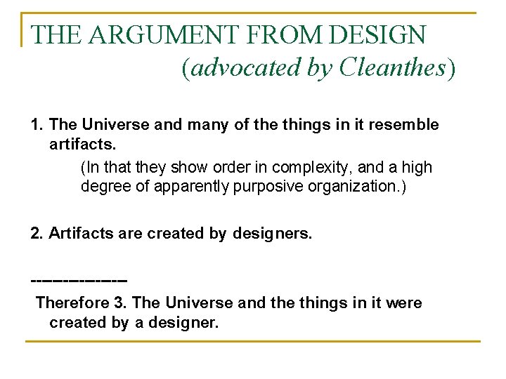 THE ARGUMENT FROM DESIGN (advocated by Cleanthes) 1. The Universe and many of the