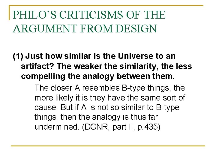 PHILO’S CRITICISMS OF THE ARGUMENT FROM DESIGN (1) Just how similar is the Universe