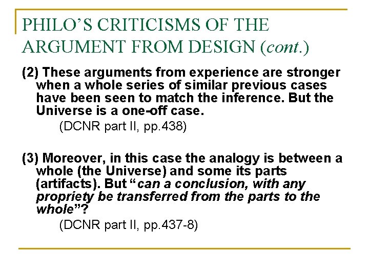 PHILO’S CRITICISMS OF THE ARGUMENT FROM DESIGN (cont. ) (2) These arguments from experience