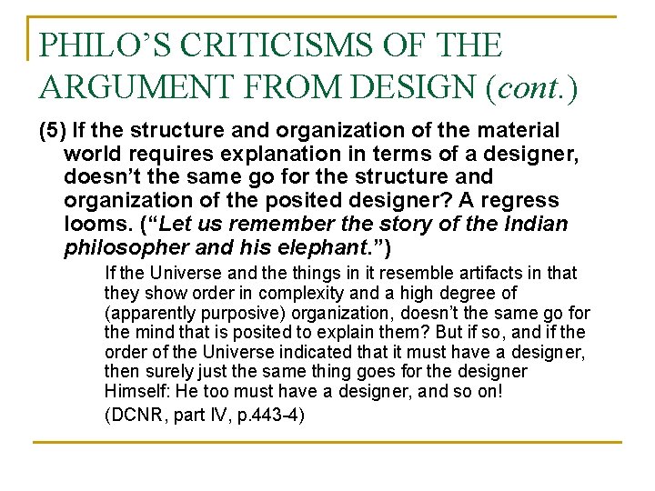 PHILO’S CRITICISMS OF THE ARGUMENT FROM DESIGN (cont. ) (5) If the structure and
