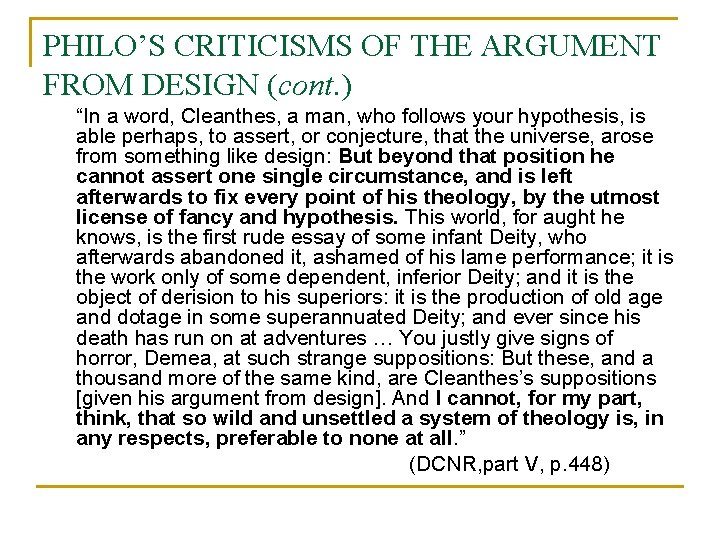 PHILO’S CRITICISMS OF THE ARGUMENT FROM DESIGN (cont. ) “In a word, Cleanthes, a
