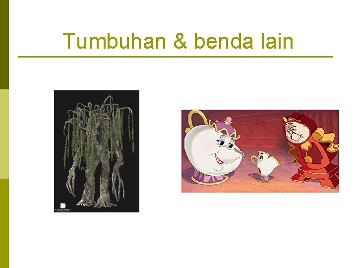 Tumbuhan & benda lain 