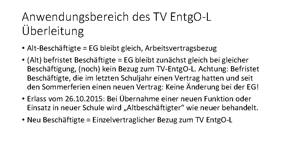 Anwendungsbereich des TV Entg. O-L Überleitung • Alt-Beschäftigte = EG bleibt gleich, Arbeitsvertragsbezug •