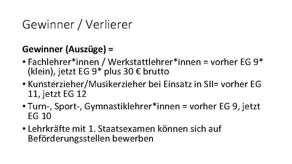 Gewinner / Verlierer Gewinner (Auszüge) = • Fachlehrer*innen / Werkstattlehrer*innen = vorher EG 9*