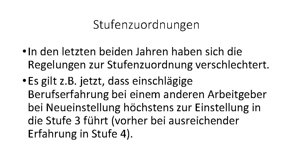 Stufenzuordnungen • In den letzten beiden Jahren haben sich die Regelungen zur Stufenzuordnung verschlechtert.