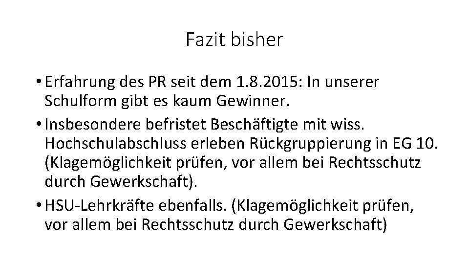 Fazit bisher • Erfahrung des PR seit dem 1. 8. 2015: In unserer Schulform