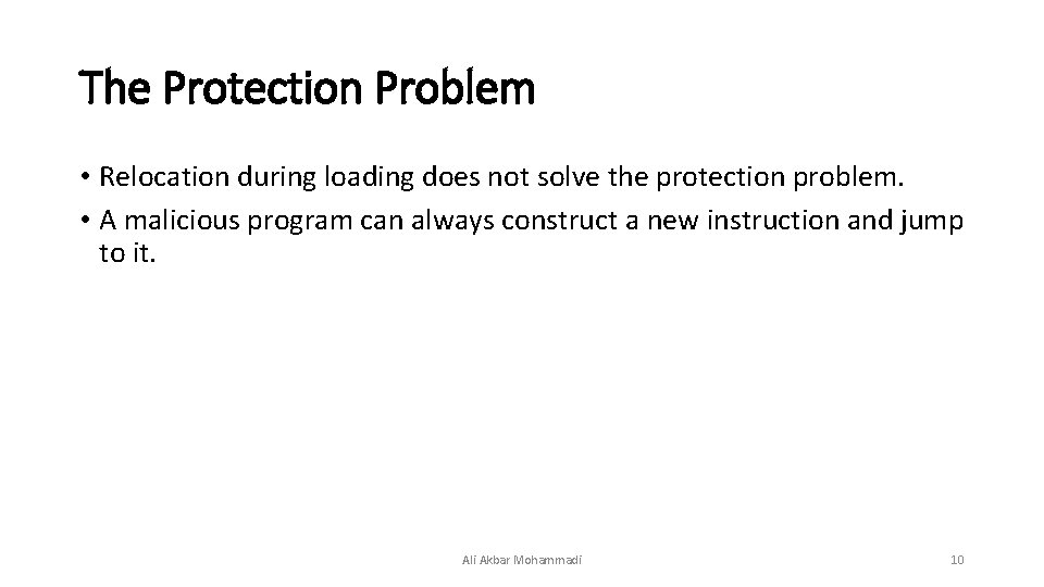 The Protection Problem • Relocation during loading does not solve the protection problem. •