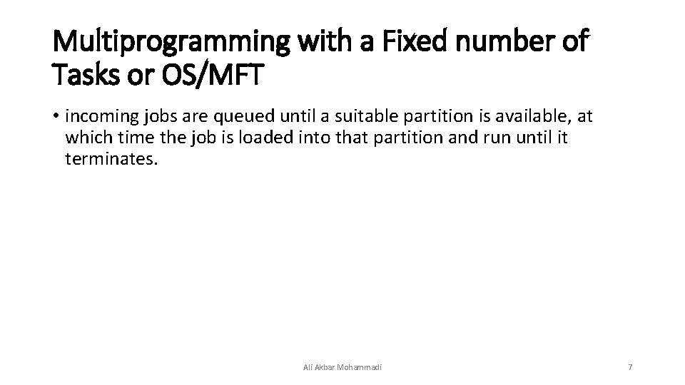 Multiprogramming with a Fixed number of Tasks or OS/MFT • incoming jobs are queued