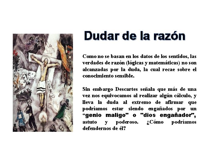 Dudar de la razón Como no se basan en los datos de los sentidos,