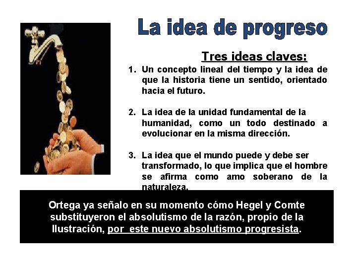 Tres ideas claves: 1. Un concepto lineal del tiempo y la idea de que