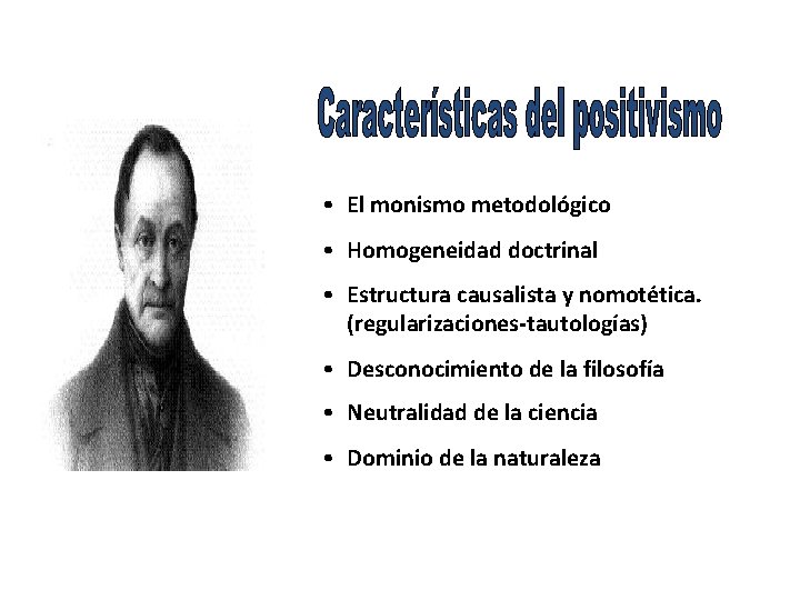  • El monismo metodológico • Homogeneidad doctrinal • Estructura causalista y nomotética. (regularizaciones-tautologías)