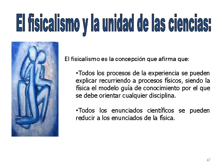 El fisicalismo es la concepción que afirma que: • Todos los procesos de la