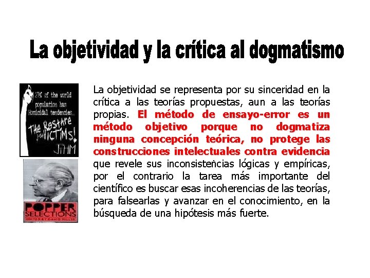 La objetividad se representa por su sinceridad en la crítica a las teorías propuestas,