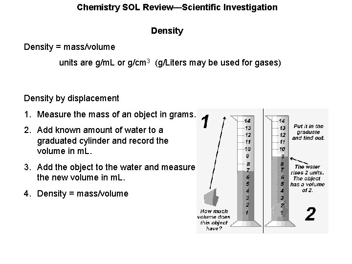 Chemistry SOL Review—Scientific Investigation Density = mass/volume units are g/m. L or g/cm 3
