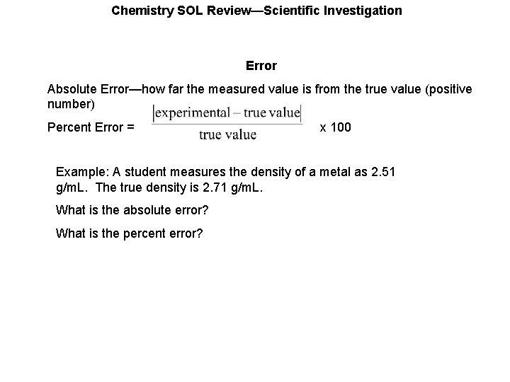 Chemistry SOL Review—Scientific Investigation Error Absolute Error—how far the measured value is from the