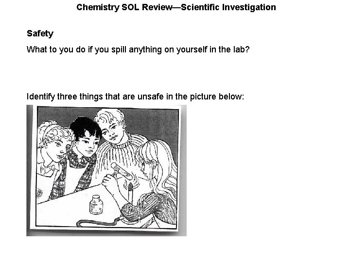 Chemistry SOL Review—Scientific Investigation Safety What to you do if you spill anything on