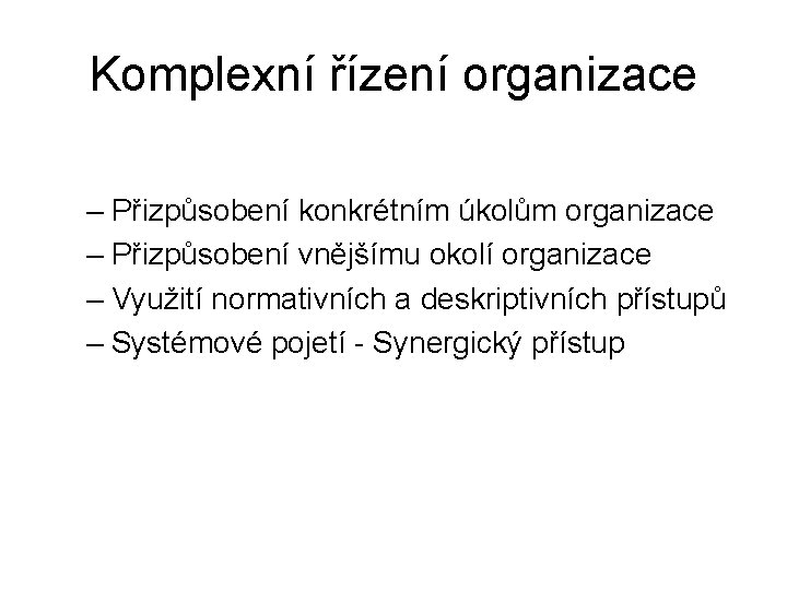 Komplexní řízení organizace – Přizpůsobení konkrétním úkolům organizace – Přizpůsobení vnějšímu okolí organizace –