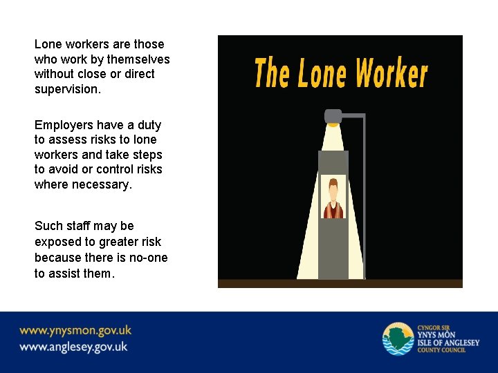 Lone workers are those who work by themselves without close or direct supervision. Employers