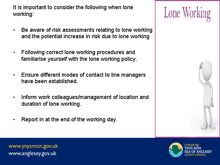 It is important to consider the following when lone working: • Be aware of