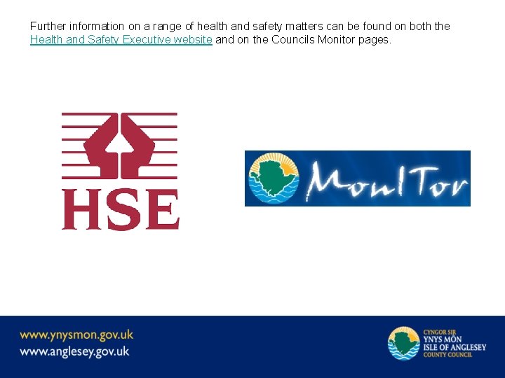 Further information on a range of health and safety matters can be found on