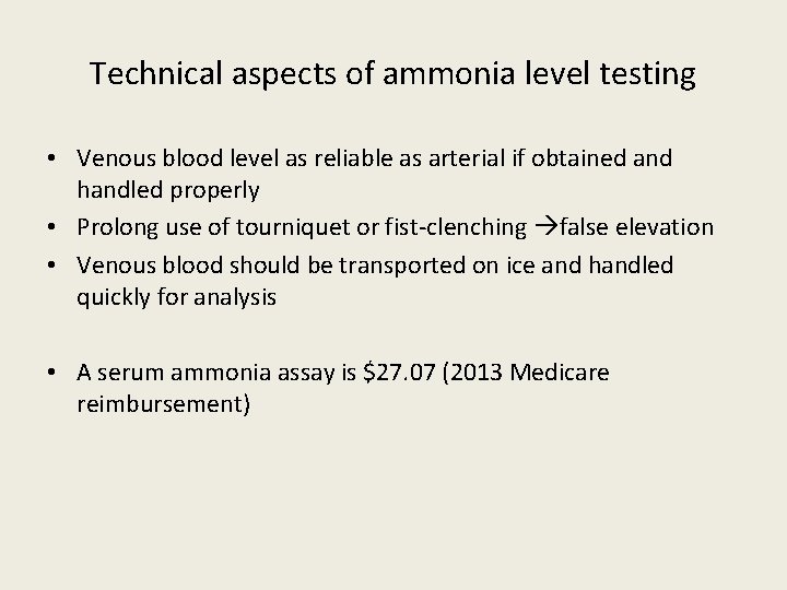 Technical aspects of ammonia level testing • Venous blood level as reliable as arterial