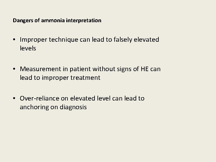 Dangers of ammonia interpretation • Improper technique can lead to falsely elevated levels •